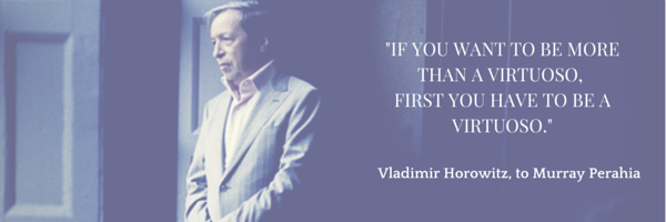 if you want to be more than a virtuoso, first you have to be a virtuoso.
